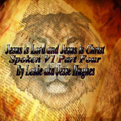 Jesus Is Lord And Jesus Is Christ Spoken V1 Part Four