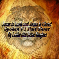 Jesus Is Lord And Jesus Is Christ Spoken V1 Part Three
