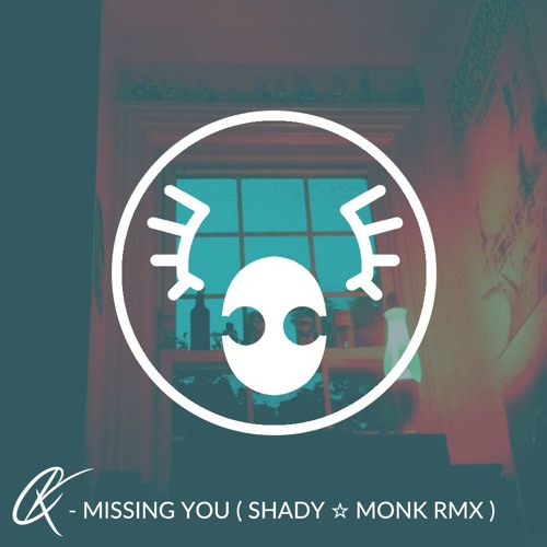 Copperknob - Missing You ( SHADY MONK REMIX )