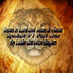 Jesus Is Lord And Jesus Is Christ Spoken V1 Part One