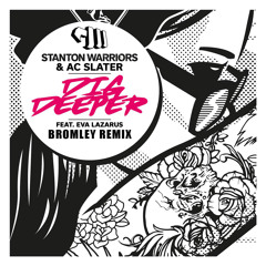 AC Slater & Stanton Warriors - Dig Deeper feat. Eva Lazarus (Bromley Remix) [NEST HQ PREMIER]