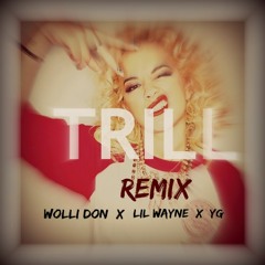 Trill remix  Lil wayne x YG x Wolli Don x  Dj Rod Evant