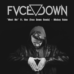 Meet Me Ft. Noe (Fvce Down Remix)