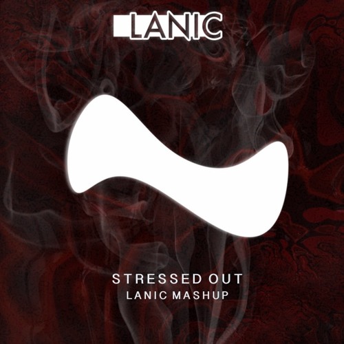 Stressed Out (LANIC Mashup)▐  Press buy for FREE DOWNLOAD▐