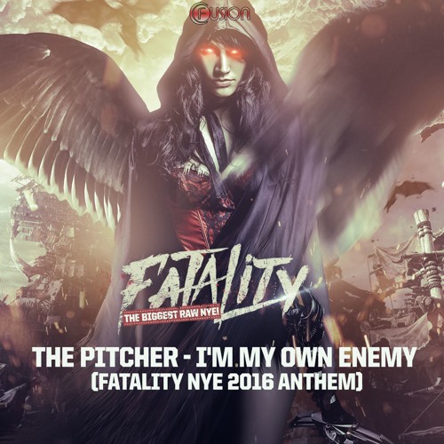 The Pitcher - I'm My Own Enemy (Fatality NYE 2016 Anthem)