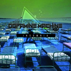 Dopamine Machine - Insomnia (Original Mix) ★FREE DOWNLOAD★