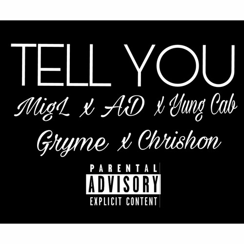 Tell You - Chrishon X Yung Cab X A.D. X Gryme X MigL