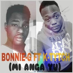 BONNIE-G ft K-TYTCH (MI ANGA YOU)