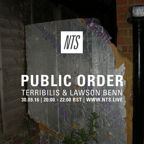 Public Order on NTS Radio w/ Terribilis & Lawson Benn - September 2016