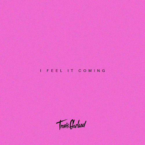 Stream I FEEL IT COMING (cover) - The Weeknd ft. Daft Punk by Travis  Garland | Listen online for free on SoundCloud
