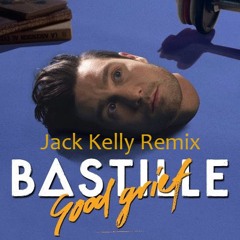 Bastille Good Grief (Jack Kelly Remix)