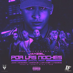 Por Las Noches (Remix)- Jahzel Ft. Juhn, Nio Garcia, Anonimus, Lary Over, Lito Kirino