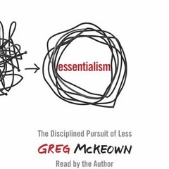Essentialism, written and read by Greg McKeown