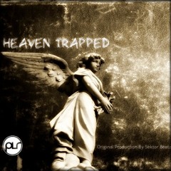 PLRMusic Feature: Heaven Trapped (Original Production By Sektor Beatz)