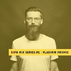 SSFB Mix Series #1: Vladimir Ivkovic