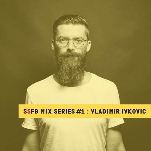 SSFB Mix Series #1: Vladimir Ivkovic