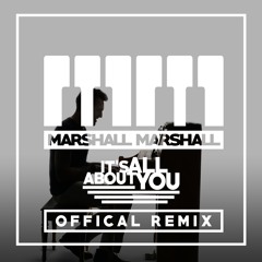Marshall Marshall - It's All About You (Marshall Marshall Remix)