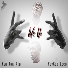 Flygod Loco x Ken The Kid- WE US