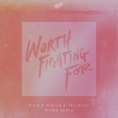 Rico & Miella X TELYKast - Worth Fighting For (MÖÖM Remix)