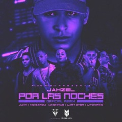 Jahzel FT Juhn, Nio Garcia, Anonimus, Lary Over & Lito Kirino - Por Las Noches (Remix)