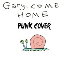 Gary Come Home Punk Cover