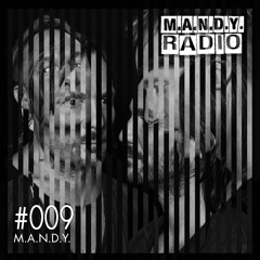 M.A.N.D.Y. Radio #009 mixed by M.A.N.D.Y.