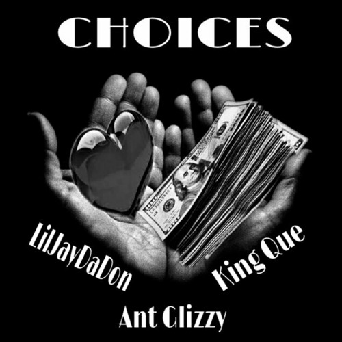Choices × LiLJayDaDon × Ant Glizzy × King Que