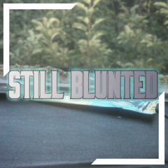 Still Blunted ft. GK, Chico & OG Kitty