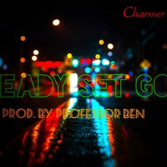 Charmer x Ready Set Go (Prod. by Professor Ben)