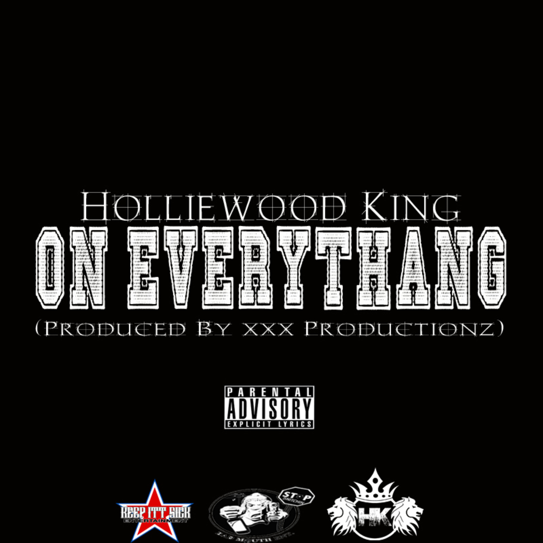 Holliewood King - On Everythang (Prod. XXX Productionz) [Thizzler.com]