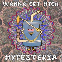 Hypesteria - Wanna Get High?