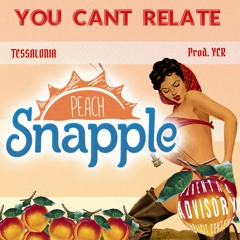 Peach Snapple feat. Tessalonia (prod. You Cant Relate)