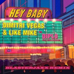 Dimitri Vegas & Like Mike vs Diplo ft. Deb´s Daughter - Hey Baby (Blasterjaxx Remix)