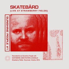 Sunshine People #1 - Skatebård (Live At Strawberry Fields)