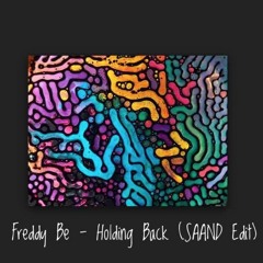 Freddy Be  - Holding Back (SAAND Edit) [FREE DOWNLOAD]
