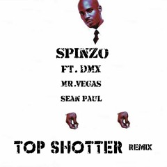 Spinzo ft. DMX, Mr. Vegas & Sean Paul - Top Shotter (Remix)