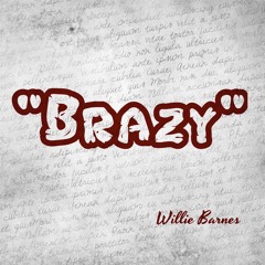 Brazy prod.By Taz Taylor