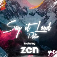 Say It Loud Radio - Ep. 002 | Guest - Zen [Free Download]