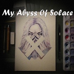 My Abyss Of Solace