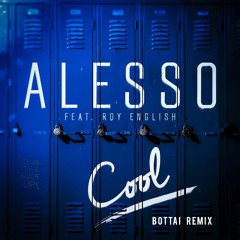 Alesso feat. Roy English - Cool (Bottai Remix)