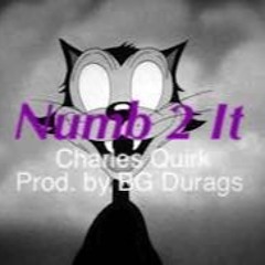 Numb 2 It (feat. Charles Quirk)
