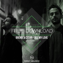 FREE DOWNLOAD : Brenn & Cesar - All My Love