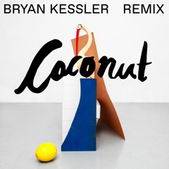 Coconut - Bryan Kessler Remix