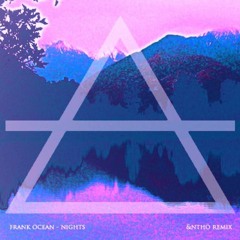 Frank Ocean - Nights (&ntho Remix)