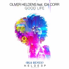 Oliver Heldens Ft. Ida Corr - good life (blu remix)