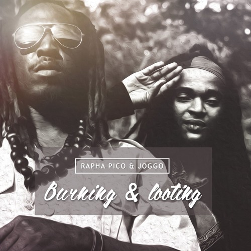 Rapha Pico & Joggo - Burning & Looting [Pico Productions & BornRolling Production 2016]