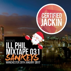 ILL PHIL PRESENTS - THE CERTIFIED JACKIN MIXTAPE 031 [MIXED EXCLUSIVLEY FOR SANKEYS]