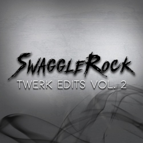 SwaggleRock Twerk Edit Pack vol. 2