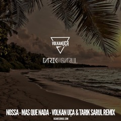 Nossa - Mas Que Nada - Volkan Uca & Tarık Sarul Remix