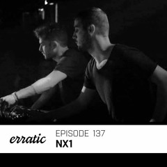 Erratic Podcast 137 | NX1